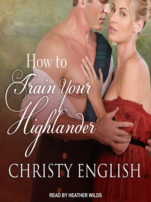 Title details for How to Train your Highlander by Christy English - Available